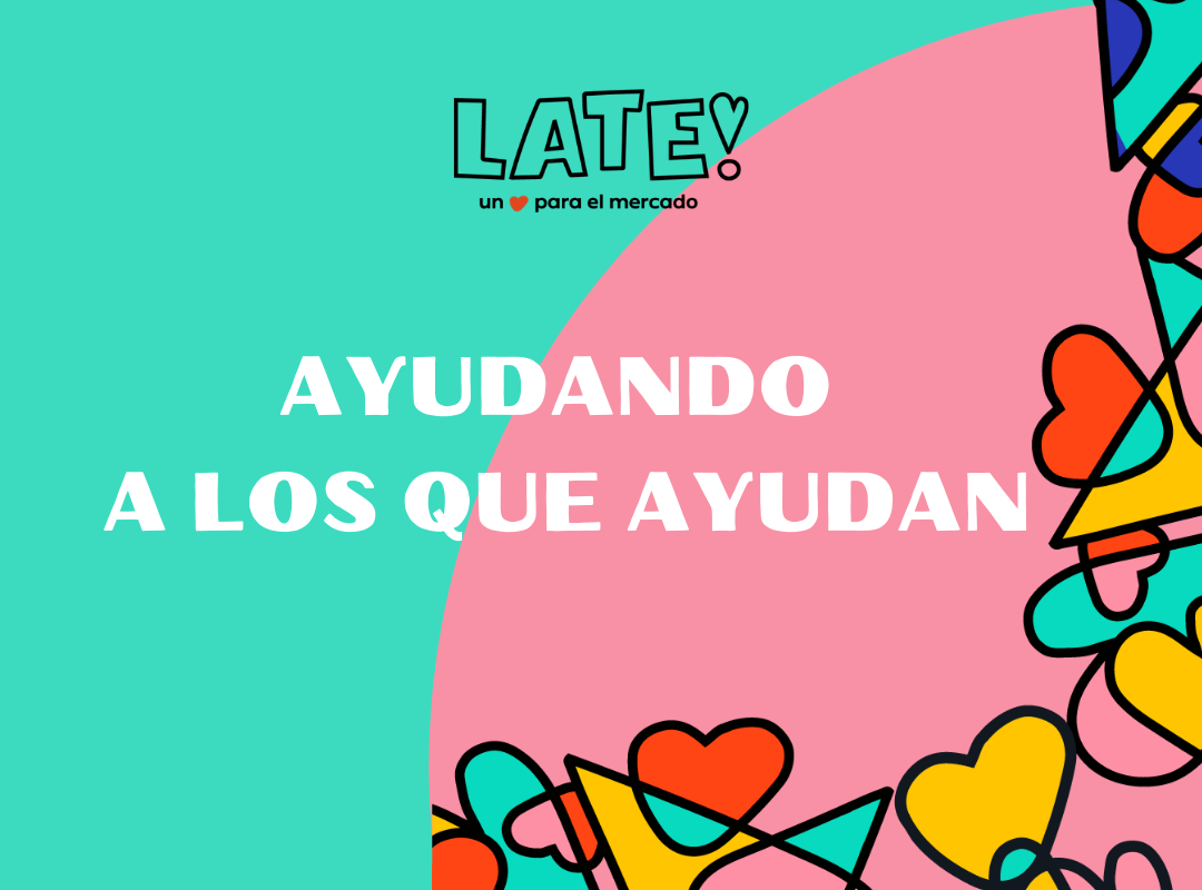 LATE! AYUDANDO A LOS QUE AYUDAN